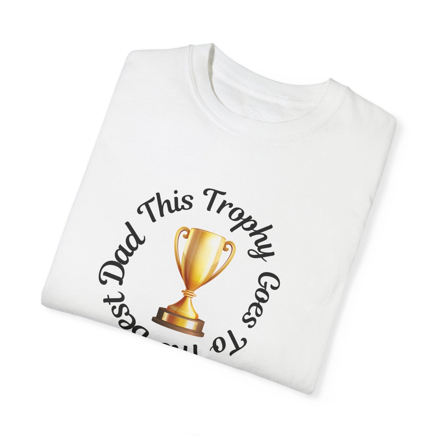 Dad Trophy T-Shirt - Perfect Gift for Father's Day & Celebrations